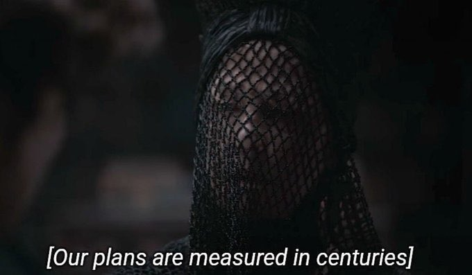 Screenshot from Dune: Part 2, a Bene Gesserit, reminding us that their plans are measured in centuries